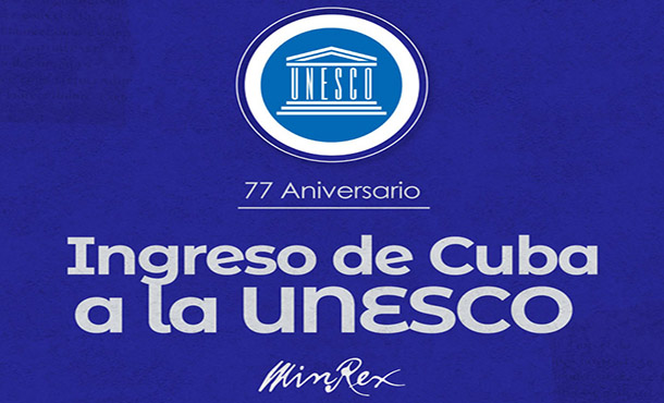 Ratifica Cuba compromiso con encargo de la Unesco Ratifica Cuba compromiso con encargo de la Unesco