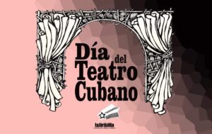 Cuba celebra el Día del Teatro Cubano